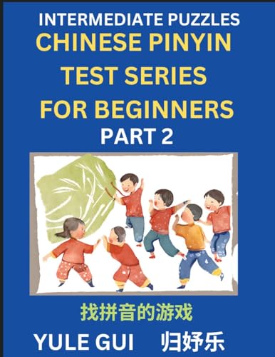 Intermediate Chinese Pinyin Test Series (Part 2) - Test Your Simplified Mandarin Chinese Character Reading Skills with Simple Puzzles, HSK All Levels, ... to Advanced Students of Mandarin Chinese von Chinese Pinyin Test Series