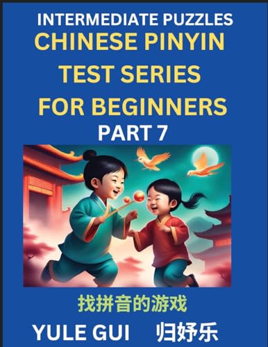Intermediate Chinese Pinyin Test Series (Part 7) - Test Your Simplified Mandarin Chinese Character Reading Skills with Simple Puzzles, HSK All Levels, ... to Advanced Students of Mandarin Chinese von Chinese Pinyin Test Series