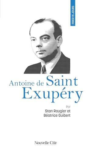Prier 15 jours avec Antoine de Saint Exupéry von NOUVELLE CITE