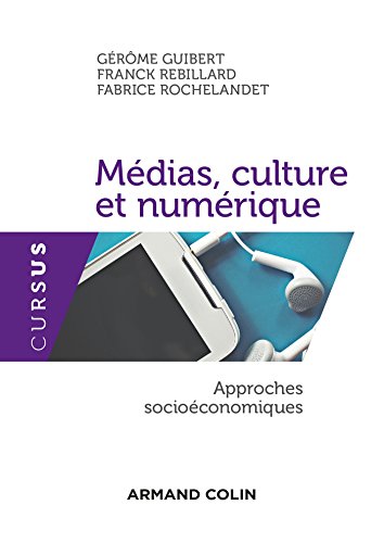 Médias, culture et numérique - Approches socioéconomiques: Approches socioéconomiques von ARMAND COLIN