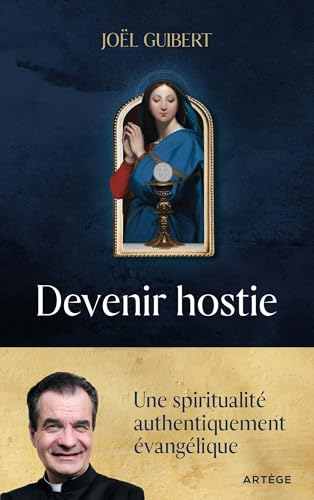 Devenir hostie: Une spiritualité authentiquement évangélique Devenir hostie: Une spiritualité authentiquement évangélique von ARTEGE