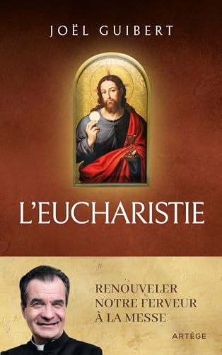 L'Eucharistie: Renouveler notre ferveur à la messe