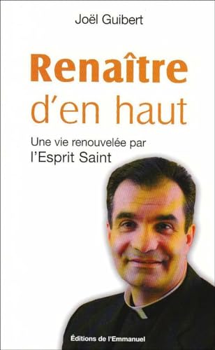 Renaître d'en haut : Une vie renouvelée par l'Esprit Saint von EMMANUEL