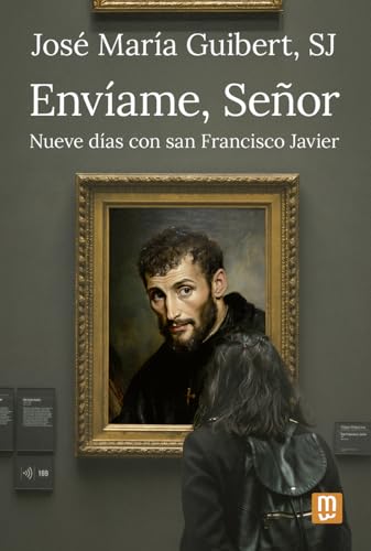 Envíame, Señor: Nueve días con san Francisco Javier (Espiritualidad, Band 49) von Mensajero