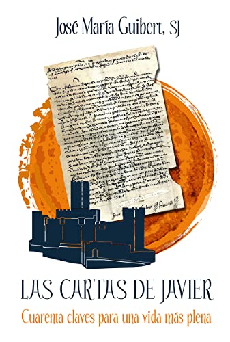 Las cartas de Javier: Cuarenta claves para una vida más plena (Espiritualidad, Band 29)