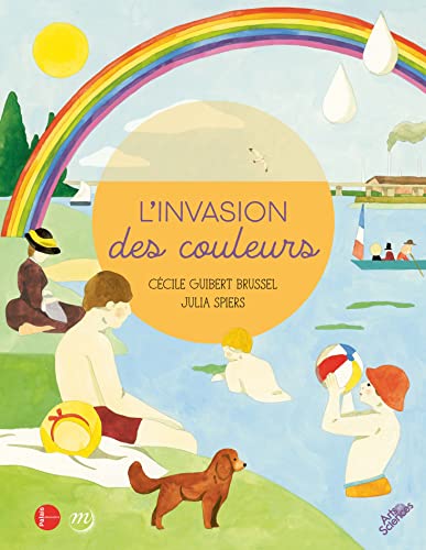 L'INVASION DES COULEURS - COLLECTION ARTS ET SCIENCES: Les couleurs
