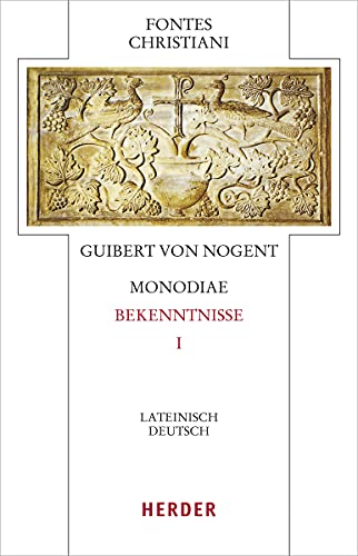 Monodiae - Bekenntnisse I: Lateinsch-Deutsch (Fontes Christiani 5. Folge, Band 77)