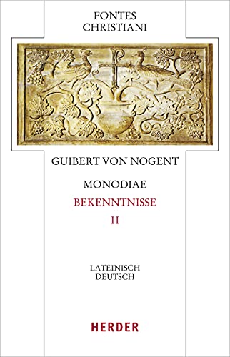 Monodiae - Bekenntnisse II: Lateinisch-Deutsch (Fontes Christiani 5. Folge, Band 77)