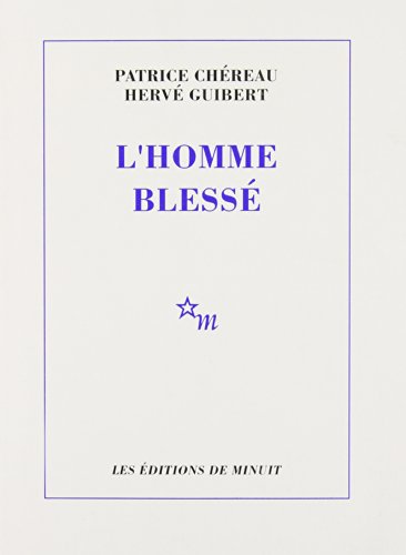 L'homme blessé: Scénario et notes von MINUIT
