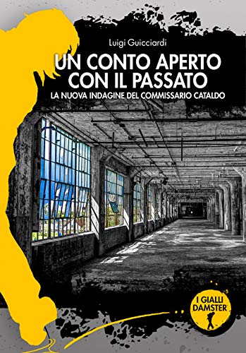 Un conto aperto con il passato. La nuova indagine del commissario Cataldo (I Gialli Damster) von I GIALLI DAMSTER