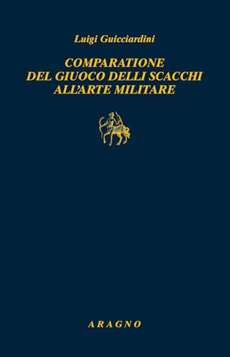 Comparatione del giuoco delli scacchi all'arte militare von Aragno