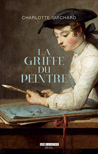 La Griffe du peintre: La valeur de l'art (1730-1820) von Seuil