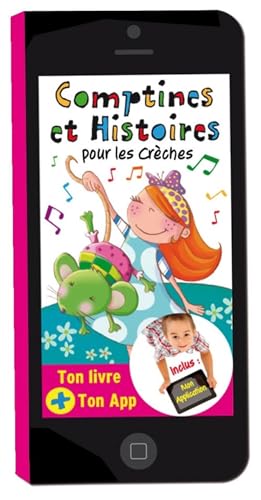 10 comptines et histoires pour les crèches : Ton livre + ton application smartphone/tablette