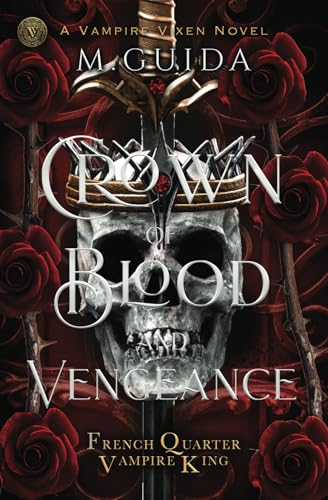 Crown of Blood and Vengeance: Vampire Mafia Romance (French Quarter Vampire King, Band 3) von Independently published
