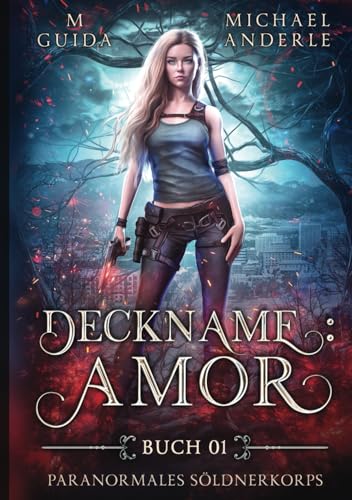 Deckname: Amor (Paranormales Söldnerkorps, Band 1) von LMBPN International