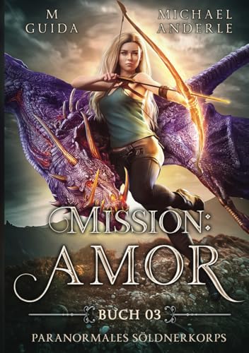 Mission: Amor (Paranormales Söldnerkorps, Band 3) von LMBPN International