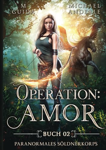 Operation: Amor (Paranormales Söldnerkorps, Band 2) von LMBPN International