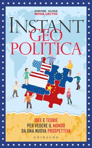 Instant geopolitica. Idee e teorie per vedere il mondo da una nuova prospettiva (Straordinariamente)