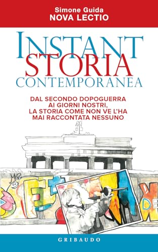 Instant storia contemporanea. Dal secondo dopoguerra ai giorni nostri, la storia come non ve l'ha mai raccontata nessuno (Straordinariamente)