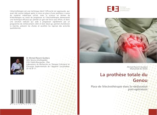 La prothèse totale du Genou: Place de l'électrothérapie dans la rééducation post-opératoire von Éditions universitaires européennes