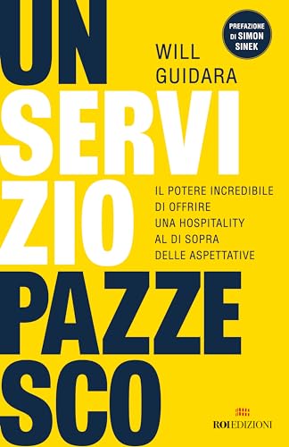 Un servizio pazzesco. Il potere incredibile di offrire una hospitality al di sopra delle aspettative (Business)