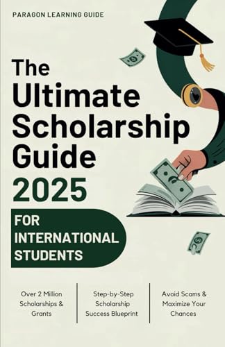 The Ultimate Scholarship Guide 2025 For International Students: Winning Grants, Scholarships & Tuition-Free Education von Rainbow Publishing