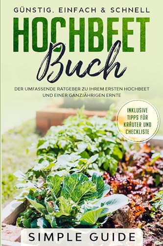 Hochbeet Buch: Der umfassende Ratgeber zu Ihrem ersten Hochbeet und einer ganzjährigen Ernte | Günstig, einfach & schnell | Inklusive Tipps für Kräuter und Checkliste Hochbeet Buch: Der umfassende Ratgeber zu Ihrem ersten Hochbeet und einer ganzjährigen Ernte | Günstig, einfach & schnell | Inklusive Tipps für Kräuter und Checkliste von edition JT