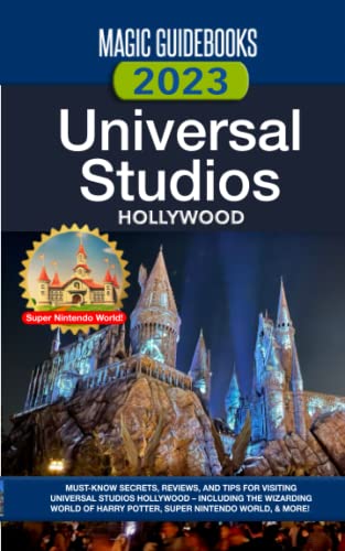 Magic Guidebooks 2023 Universal Studios Hollywood Guide von Magic Guidebooks