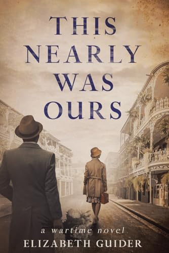 This Nearly Was Ours: A Wartime Novel von Foundations Book Publishing