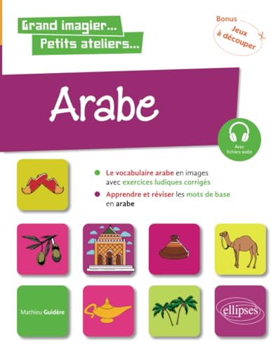 Arabe en images avec exercices ludiques. Apprendre et réviser les mots de base. A1: Apprendre et réviser les mots de base niveau A1 (Grand imagier... Petits ateliers)