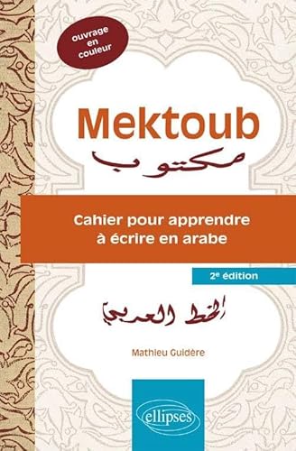 Mektoub. Cahier pour apprendre à écrire en arabe. 2e édition von ELLIPSES