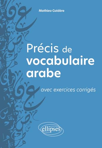 Précis de vocabulaire arabe avec exercices corrigés von ELLIPSES