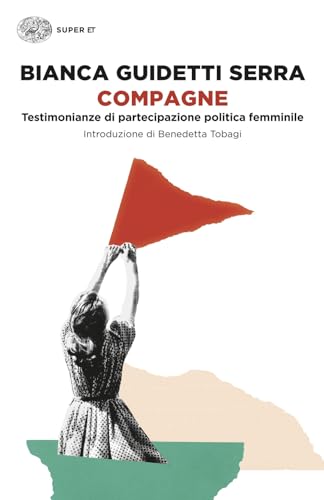 Compagne. Testimonianze di partecipazione politica femminile (Super ET) von Einaudi