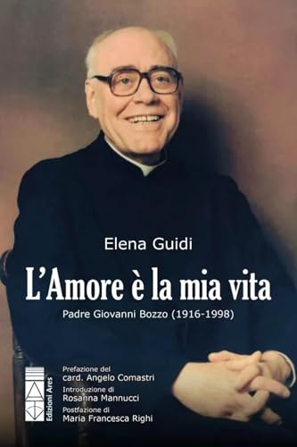 L'amore è la mia vita. Padre Giovanni Bozzo (1916-1998) (Smeraldi) von Ares