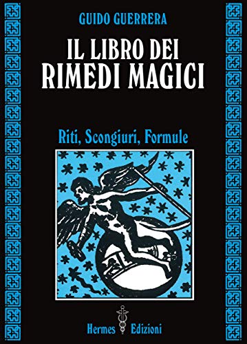 Il libro dei rimedi magici. Riti, scongiuri, formule (Via magica) von Hermes Edizioni