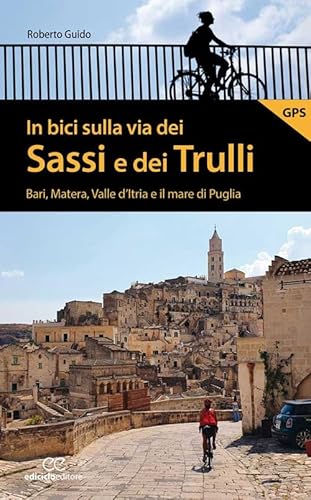 In bici sulla via dei Sassi e dei Trulli. Bari, Matera, Valle d’Itria e il mare di Puglia (Pocket) von Ediciclo
