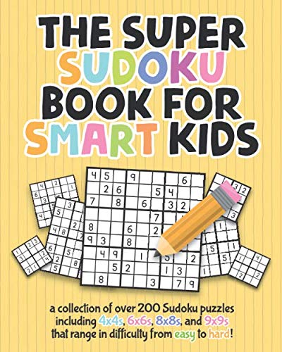The Super Sudoku Book For Smart Kids: A Collection Of Over 200 Sudoku Puzzles Including 4x4's, 6x6's, 8x8's, and 9x9's That Range In Difficulty From Easy To Hard! von Wild Guess Books