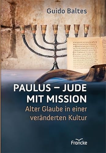 Paulus - Jude mit Mission: Alter Glaube in einer veränderten Kultur