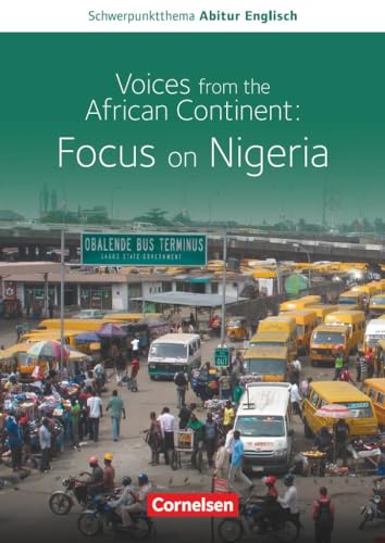 Schwerpunktthema Abitur Englisch - Sekundarstufe II: Voices from the African Continent: Focus on Nigeria - Textheft