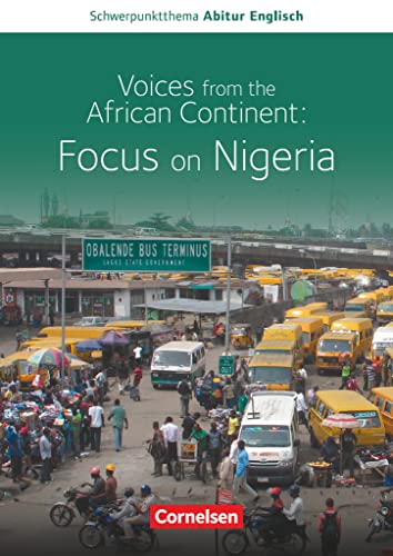 Schwerpunktthema Abitur Englisch - Sekundarstufe II: Voices from the African Continent: Focus on Nigeria - Textheft von Cornelsen Verlag GmbH
