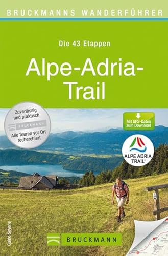 Bruckmanns Wanderführer Alpe-Adria-Trail: Die 43 Etappen. Mit GPS-Daten zum Download