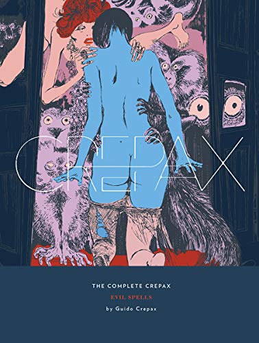The Complete Crepax Vol. 3: Evil Spells (COMPLETE CREPAX HC)