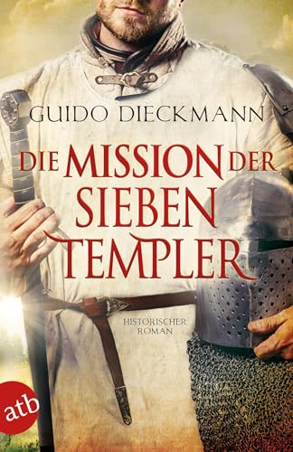 Die Mission der sieben Templer: Historischer Roman (Die Templer-Saga, Band 3)