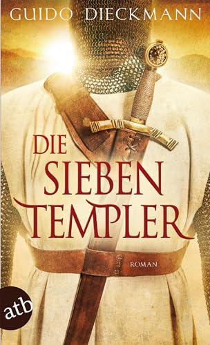 Die sieben Templer: Historischer Roman (Die Templer-Saga, Band 1)