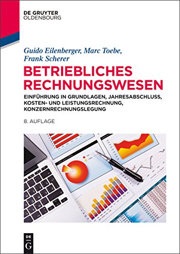 Betriebliches Rechnungswesen: Einführung in Grundlagen, Jahresabschluss, Kosten- und Leistungsrechnung, Konzernrechnungslegung von Walter de Gruyter