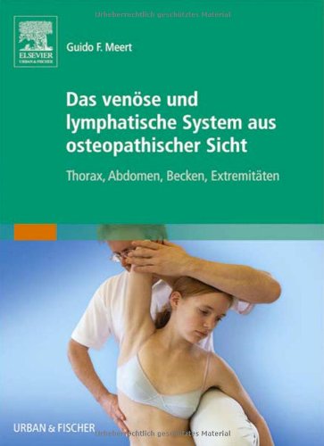 Das venöse und lymphatische System aus osteopathischer Sicht: Thorax, Abdomen, Becken, Extremitäten