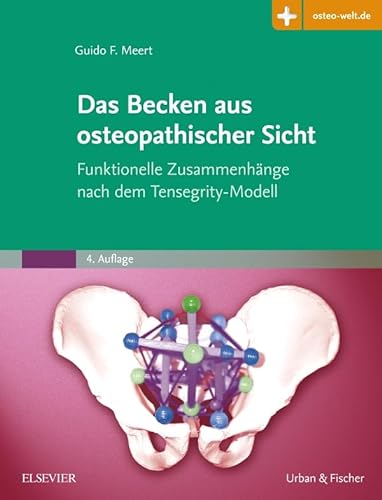 Das Becken aus osteopathischer Sicht: Funktionelle Zusammenhänge nach dem Tensegrity-Modell - mit Zugang zur Medizinwelt
