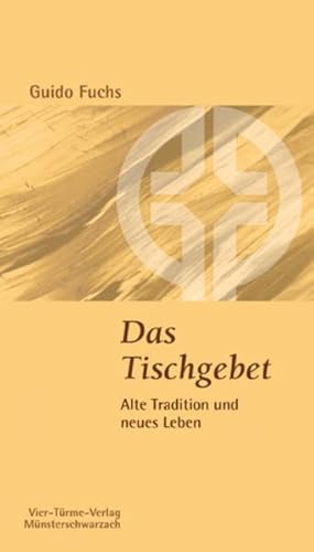 Das Tischgebet. Alte Tradition und neues Leben. Münsterschwarzacher Kleinschriften Band 189
