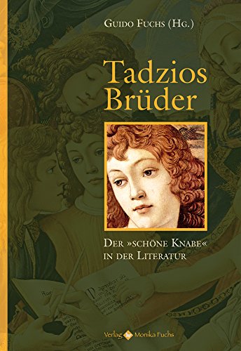 Tadzios Brüder: Der 'schöne Knabe' in der Literatur von Verlag Monika Fuchs