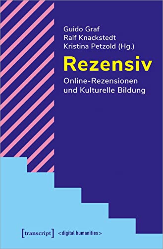 Rezensiv - Online-Rezensionen und Kulturelle Bildung (Digital Humanities) von Transcript Verlag
